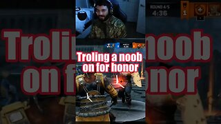 Trolling a noob on For Honor #viral #gaming #forhonor