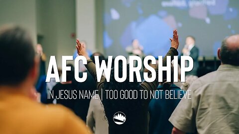 AFC Worship | In Jesus Name / Too Good to Not Believe | Austin First Church