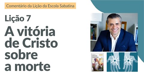 LIÇÃO 7 - Evidências Bíblicas e Históricas de que Jesus Ressuscitou! Leandro Quadros Escola Sabatina