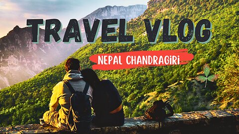 Tourists Place in Nepal Chandragiri hills video