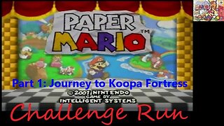 Challenge Run Paper Mario - Part 1 - Journey to Koopa Bros. Fortress