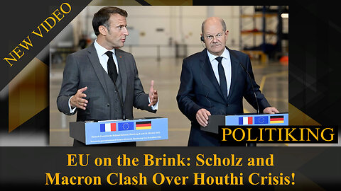 EU on the Brink: Scholz and Macron Clash Over Houthi Crisis!