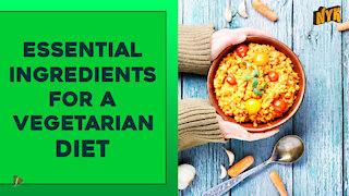 Top 4 Essential Food Ingredients A Vegetarian Diet Must Have