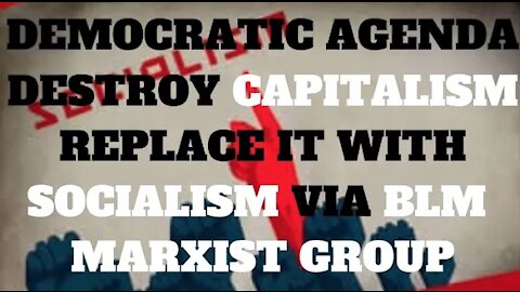 Ep.99 | DEMOCRATIC PARTY IS SYSTEMATICALLY DESTROYING CAPITALISM IN AMERICA TO ROLLOUT DEM-SOCIALISM