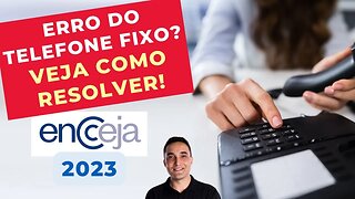 ERRO DO TELEFONE FIXO? VEJA COMO RESOLVER! - ENCCEJA 2023