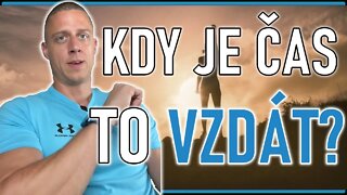 Kdy je čas to vzdát