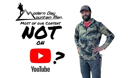 Most of Modern Day Mountain Man content NOT on YouTube, and where to find it!