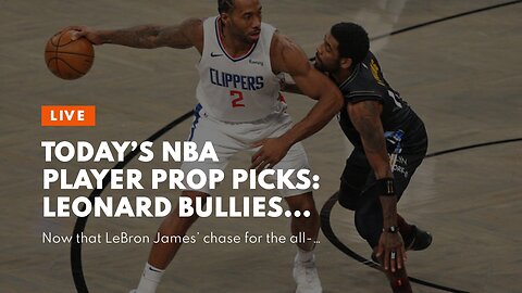 Today’s NBA Player Prop Picks: Leonard Bullies New Mavs Duo