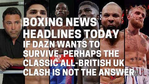 If DAZN wants to survive, perhaps the classic All-British UK Clash is not the answer