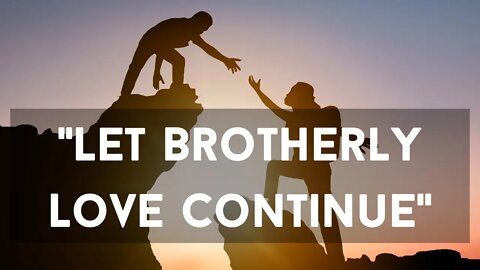 Let Brotherly Love Continue | Ewaenruwa Nomaren