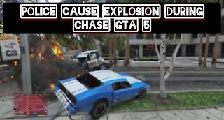 Police cause explosion during chase — GTA 5