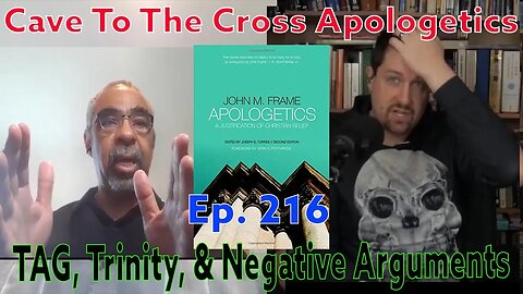 TAG, Trinity, & Negative Arguments - Ep.216 - Apologetics By John Frame - Transcendental Arg. - Pt.3