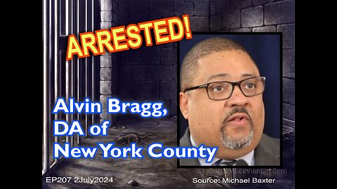 EP207: Alvin Bragg Arrested!