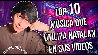 🎶TOP 10 MUSICA QUE UTILIZA NATALAN EN SUS VIDEOS PARTE 10🎶