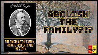 Abolish The Family? The Marxist Position On The Family Unit.