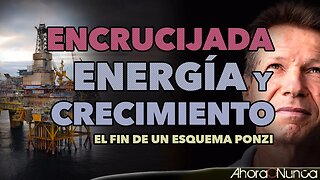 La encrucijada: Energía y Crecimiento | El fin de un esquema Ponzi