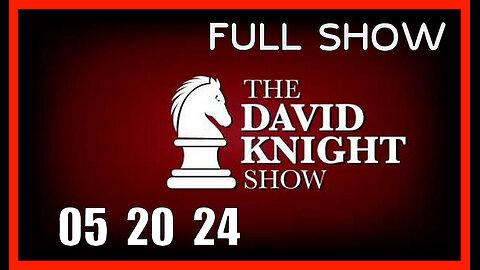 DAVID KNIGHT (Full Show) 05_20_24 Monday