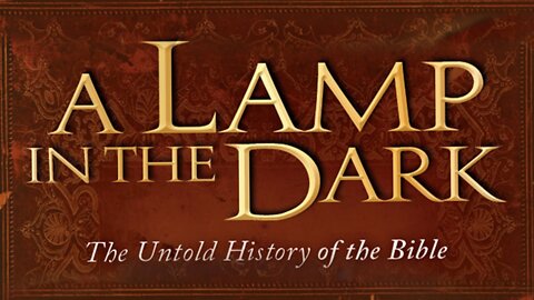 A Lamp In The Dark | The Untold History Of The Bible