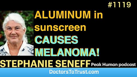 STEPHANIE SENEFF f | Peak Human podcast ALUMINUM in sunscreen CAUSES MELANOMA!