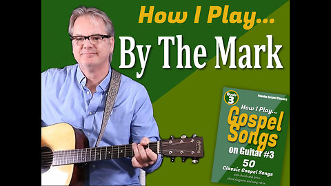 How I Play "By The Mark" on Guitar - with Chords and Lyrics