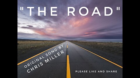 "The Road" (Original Song) - Chris Miller