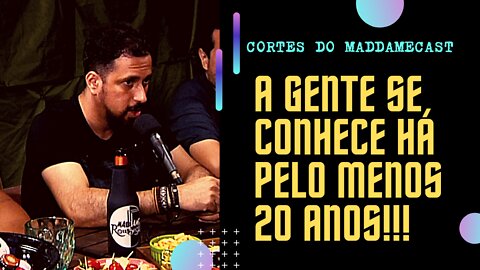 Cortes do MaddameCast - A Gente se Conhece há pelo menos 20 anos!