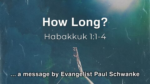 Sep. 1, 2022 - Revival Service - MESSAGE - How Long? (Hab. 1:1-4)