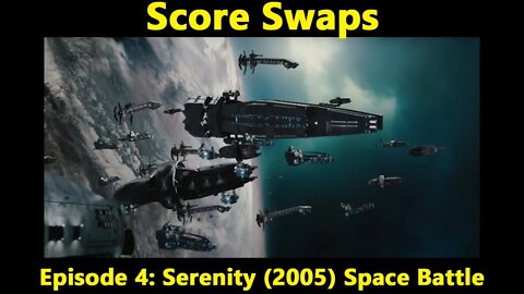 Score Swaps - Episode 4: Serenity (2005) Space Battle