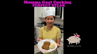 Momma Goat Cooking - Steak - Make The Perfect Steak No Matter What