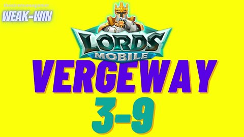 Lords Mobile: WEAK-WIN Vergeway 3-9