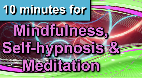 10 minutes for mediation, mindfulness & self-hypnosis / 10 minutos meditação, auto-hipnose