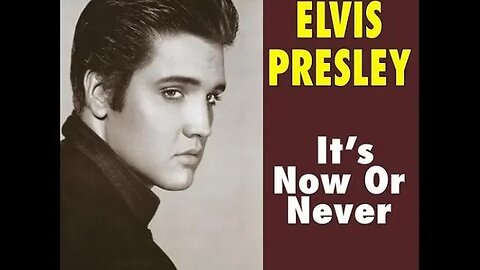 Elvis Presley "It's Now or Never"