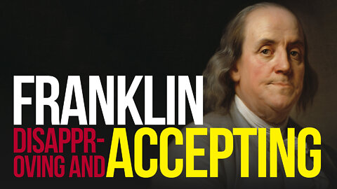 [TPR-0016] Disapproving and Accepting the Constitution by Benjamin Franklin