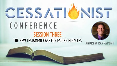 Session 3: Andrew Rappaport - The New Testament Case For Fading Miracles