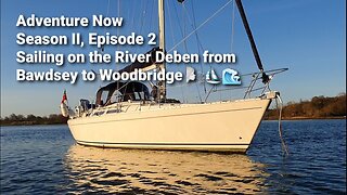 Adventure Now Season 2 Ep. 2. Sailing yacht Altor to the River Deben Swimming deers and nettles