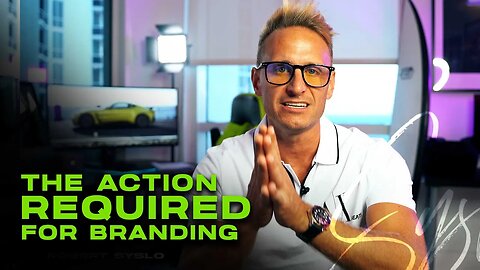 The Action Required for Branding - Robert Syslo Jr