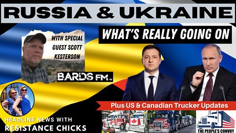 Pt2: Russia & Ukraine: What's Really Going On: PLUS Headline News 2/25/22