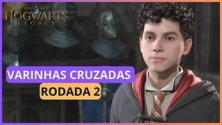 VARINHAS CRUZADAS RODADA 2 | HOGWARTS LEGACY