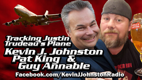 Kevin J. Johnston, Pat King & Guy Annable TRACKING TRUDEAU'S PLANE!