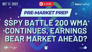 10/16/22 Sunday Night Pre-Market Prep: $SPY Battle 200 WMA Continues, Earnings Bear Market Ahead?