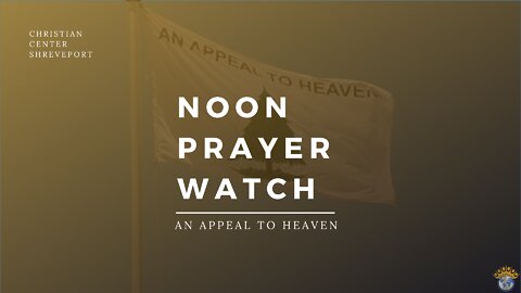 🔵 Noon Prayer Watch | An Appeal To Heaven | 2/9/2022