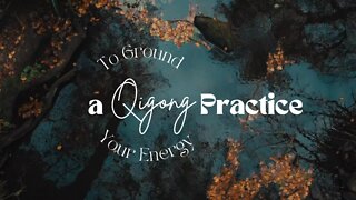 Qigong Practice to Ground Your Energy: Connect With Your Earth Element for Stability