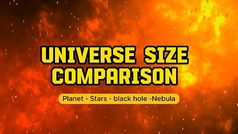 Universe Size Comparison Planet, Stars, black hole, Nebula, Galaxy