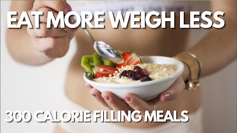 EAT MORE WEIGH LESS 300 CALORIE FILLING MEALS