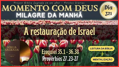 MOMENTO COM DEUS - LEITURA DIÁRIA DA BÍBLIA SAGRADA | MILAGRE DA MANHÃ - Dia 321/365 #biblia