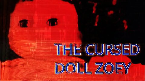 THE CURSED DOLL ZOEY EMF NO CUTS