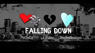 Falling Down- Lil Peep & Xxxtentacion Feat. NiTaCx