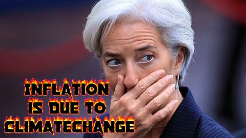 Christine Lagarde Claims Inflation is Due to ClimateChange