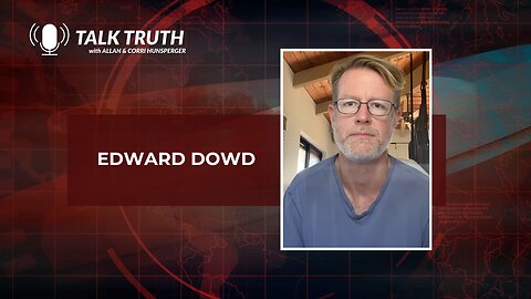 Talk Truth 08.30.23 - Edward Dowd
