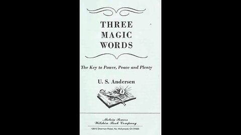 Synopsis of the Book - Three magic Words by U.S. Andersen,1954 - The Key to Power, Peace and Plenty